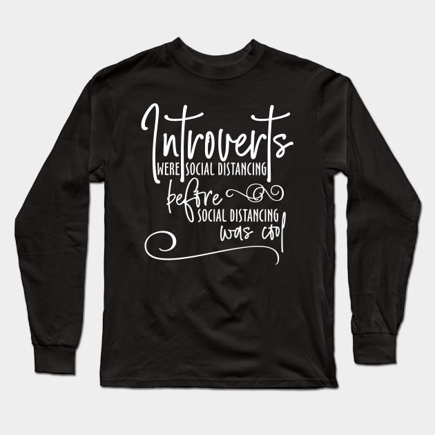 Introverts Social Distancing Long Sleeve T-Shirt by DavesTees